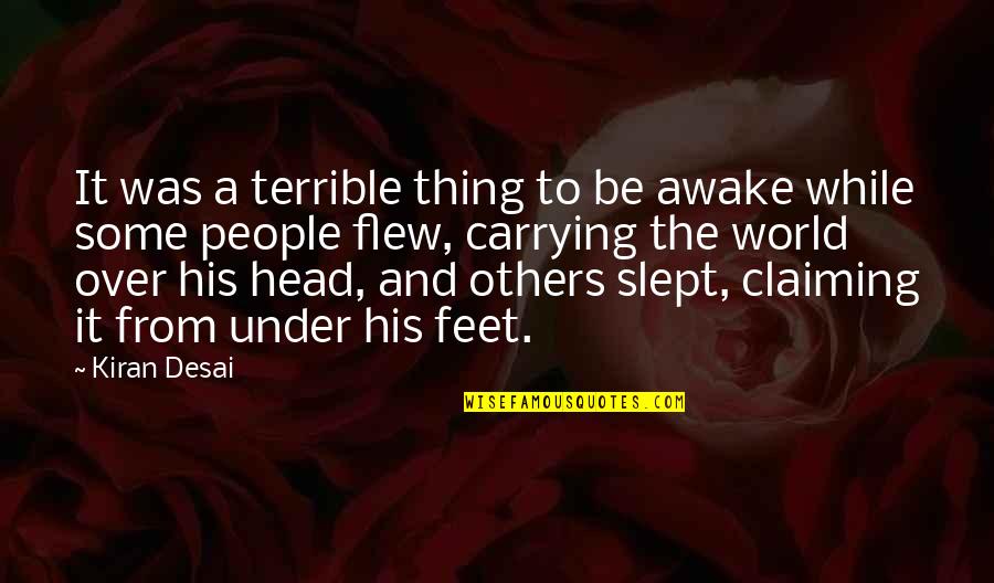 Tony Galento Quotes By Kiran Desai: It was a terrible thing to be awake