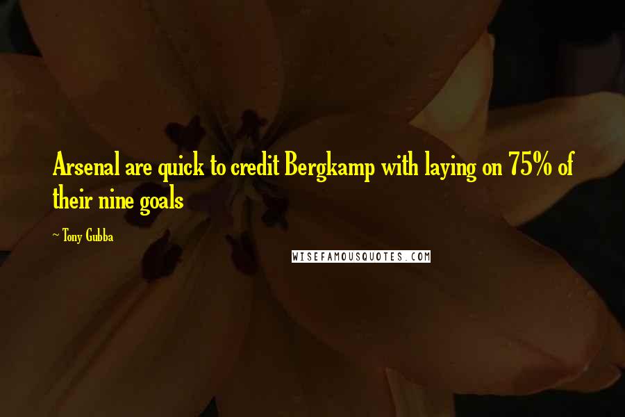 Tony Gubba quotes: Arsenal are quick to credit Bergkamp with laying on 75% of their nine goals