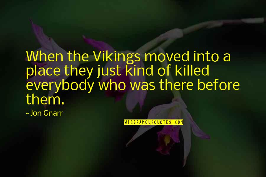 Tony Gwynn Inspirational Quotes By Jon Gnarr: When the Vikings moved into a place they