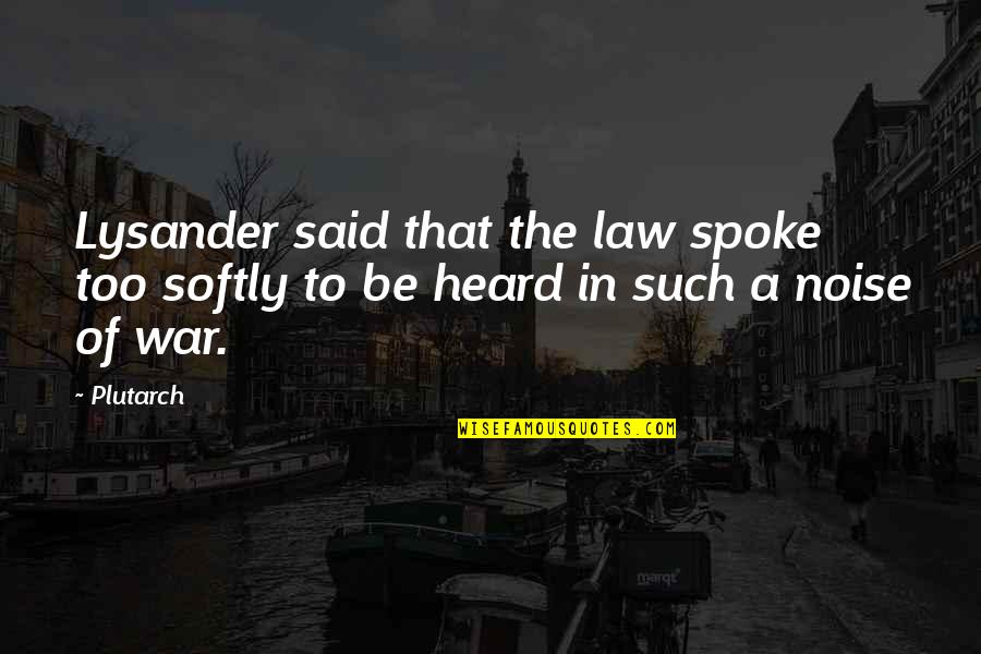 Tony Hawk Quotes By Plutarch: Lysander said that the law spoke too softly