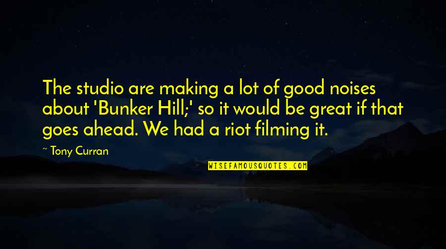 Tony Hill Quotes By Tony Curran: The studio are making a lot of good