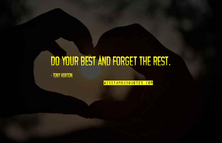 Tony Horton Inspirational Quotes By Tony Horton: Do your best and forget the rest.