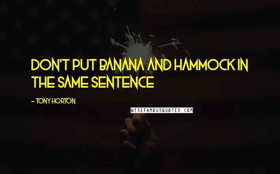 Tony Horton quotes: Don't put Banana and Hammock in the same sentence