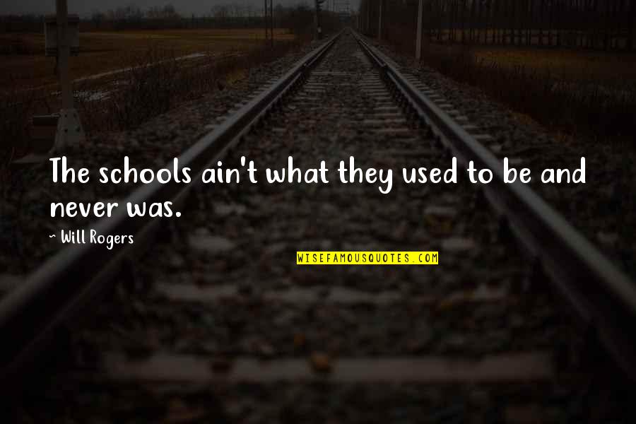 Tony Horton Workout Quotes By Will Rogers: The schools ain't what they used to be Tony Horton Workout Quotes By Will Rogers: The schools ain't what they used to be
