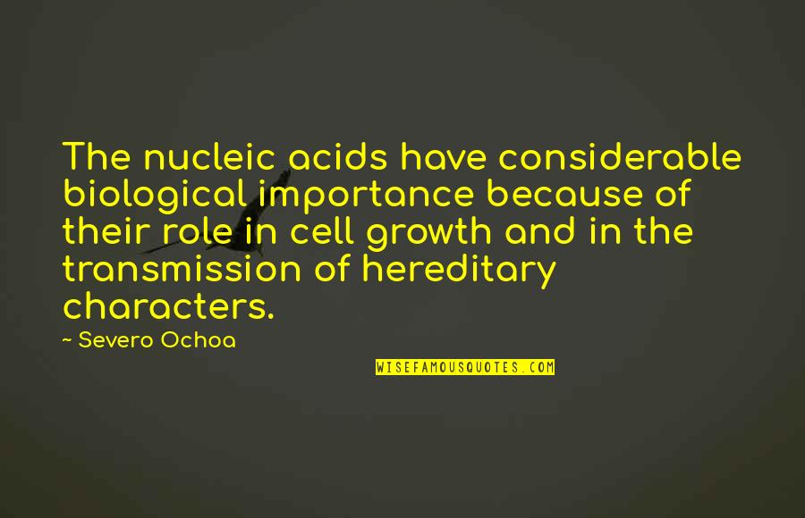 Tony Hsieh Leadership Quotes By Severo Ochoa: The nucleic acids have considerable biological importance because Tony Hsieh Leadership Quotes By Severo Ochoa: The nucleic acids have considerable biological importance because