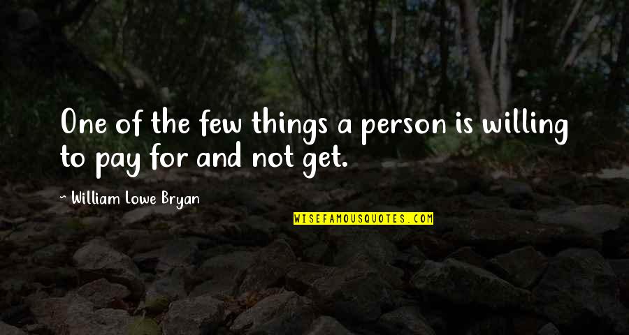 Tony Hulman Quotes By William Lowe Bryan: One of the few things a person is Tony Hulman Quotes By William Lowe Bryan: One of the few things a person is
