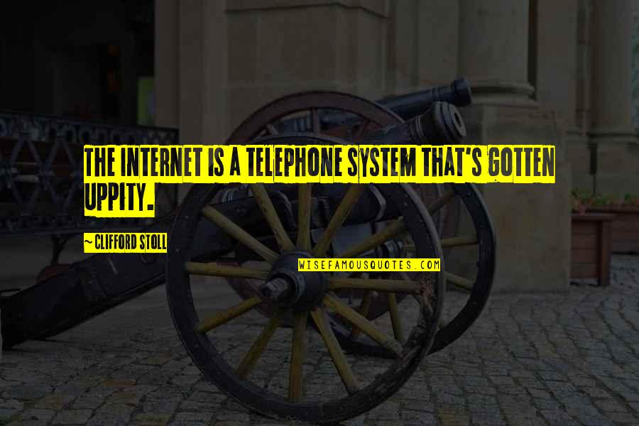 Tony Kane Quotes By Clifford Stoll: The Internet is a telephone system that's gotten Tony Kane Quotes By Clifford Stoll: The Internet is a telephone system that's gotten