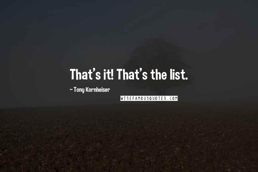 Tony Kornheiser quotes: That's it! That's the list.