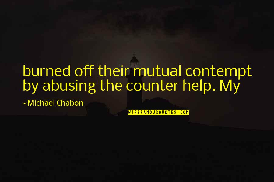 Tony Kornheiser Quotes By Michael Chabon: burned off their mutual contempt by abusing the