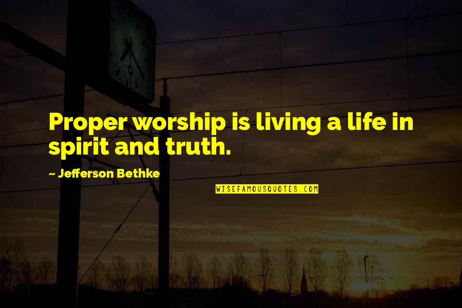 Tony Lazzeri Quotes By Jefferson Bethke: Proper worship is living a life in spirit Tony Lazzeri Quotes By Jefferson Bethke: Proper worship is living a life in spirit
