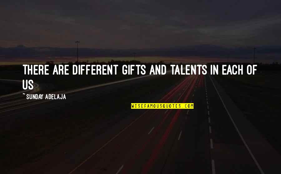Tony Mendez Argo Quotes By Sunday Adelaja: There are different gifts and talents in each Tony Mendez Argo Quotes By Sunday Adelaja: There are different gifts and talents in each