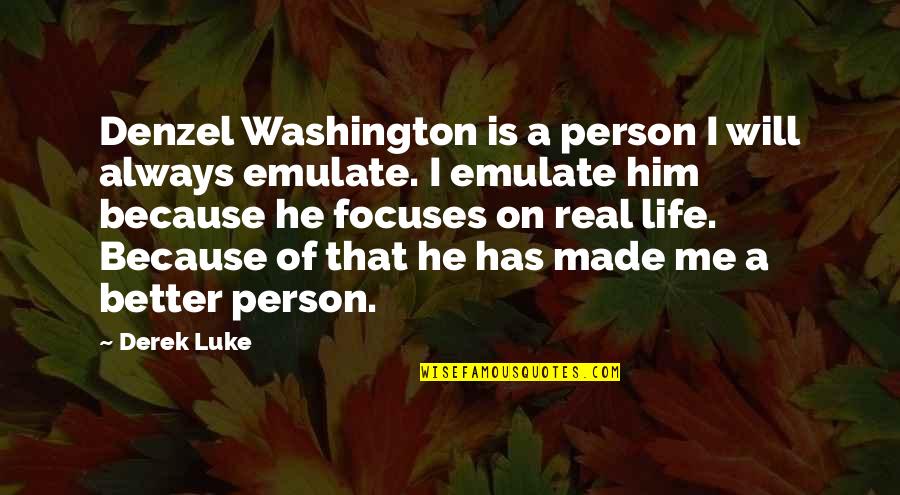 Tony Merry Quotes By Derek Luke: Denzel Washington is a person I will always