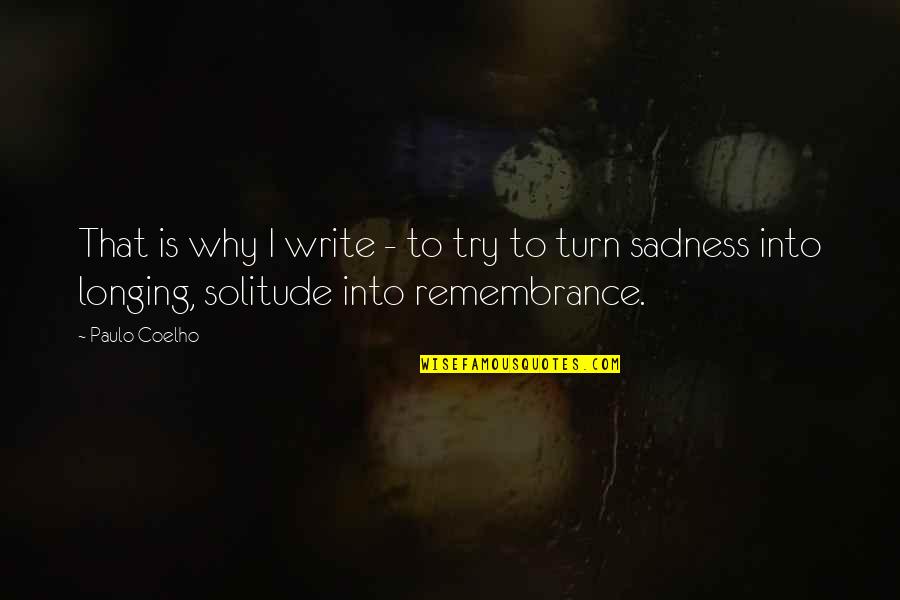 Tony Merry Quotes By Paulo Coelho: That is why I write - to try