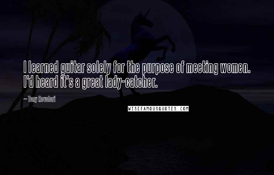 Tony Revolori quotes: I learned guitar solely for the purpose of meeting women. I'd heard it's a great lady-catcher.