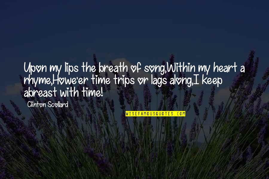 Tony Soprano Carmela Quotes By Clinton Scollard: Upon my lips the breath of song,Within my Tony Soprano Carmela Quotes By Clinton Scollard: Upon my lips the breath of song,Within my