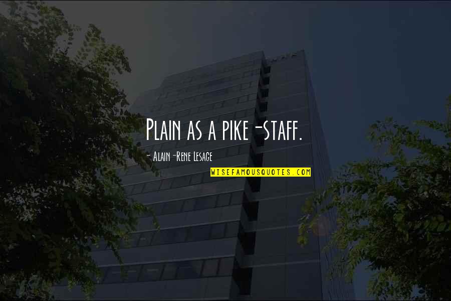 Tony Soprano Wife Quotes By Alain-Rene Lesage: Plain as a pike-staff. Tony Soprano Wife Quotes By Alain-Rene Lesage: Plain as a pike-staff.