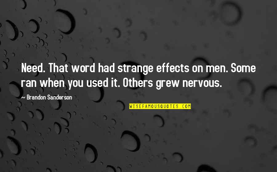 Tony Soprano Wife Quotes By Brandon Sanderson: Need. That word had strange effects on men. Tony Soprano Wife Quotes By Brandon Sanderson: Need. That word had strange effects on men.