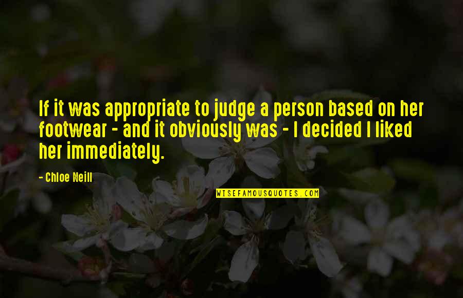 Tony Soprano Wife Quotes By Chloe Neill: If it was appropriate to judge a person Tony Soprano Wife Quotes By Chloe Neill: If it was appropriate to judge a person