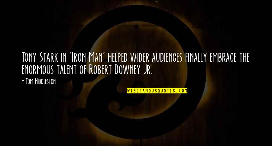 Tony Stark Iron Man 1 Quotes By Tom Hiddleston: Tony Stark in 'Iron Man' helped wider audiences