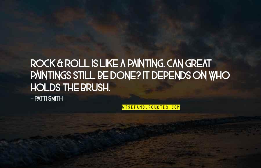 Tony Stonem Quotes By Patti Smith: Rock & roll is like a painting. Can