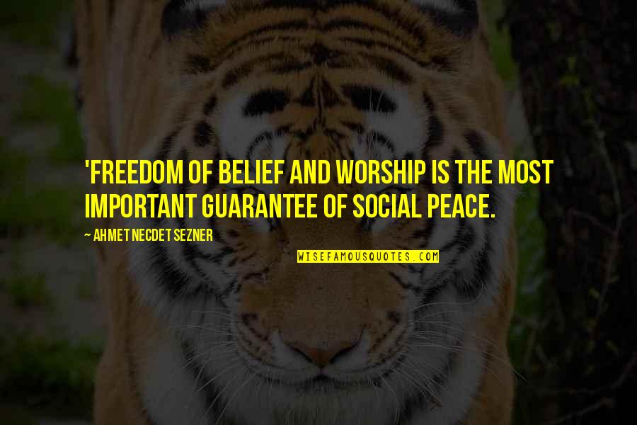 Tony The Tiger Quotes By Ahmet Necdet Sezner: 'Freedom of belief and worship is the most Tony The Tiger Quotes By Ahmet Necdet Sezner: 'Freedom of belief and worship is the most