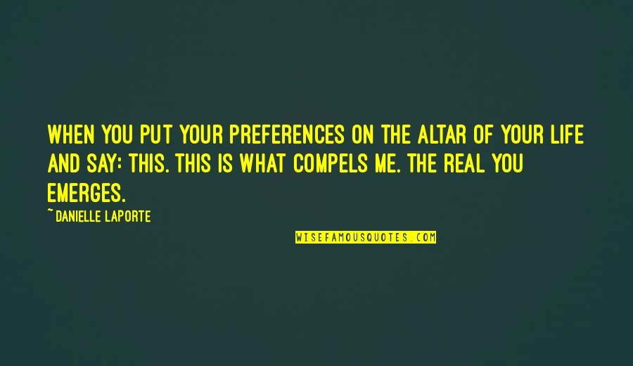 Tony Wagner Quotes By Danielle LaPorte: When you put your preferences on the altar