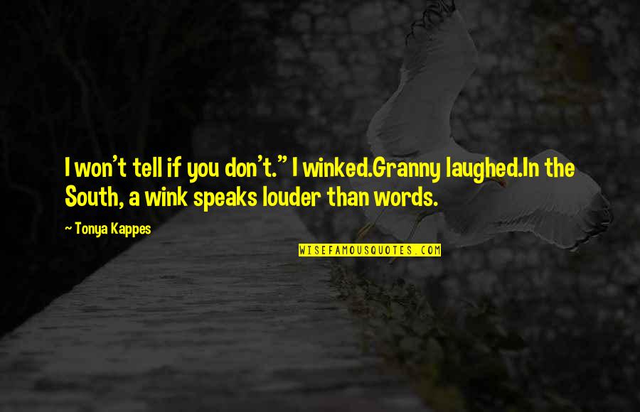 Tonya Quotes By Tonya Kappes: I won't tell if you don't." I winked.Granny