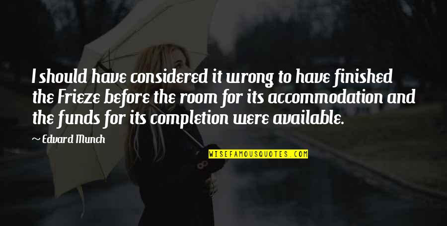 Too Available Quotes By Edvard Munch: I should have considered it wrong to have