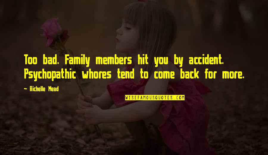Too Bad For You Quotes By Richelle Mead: Too bad. Family members hit you by accident.