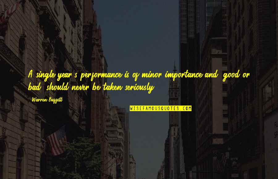 Too Bad You're Taken Quotes By Warren Buffett: A single year's performance is of minor importance