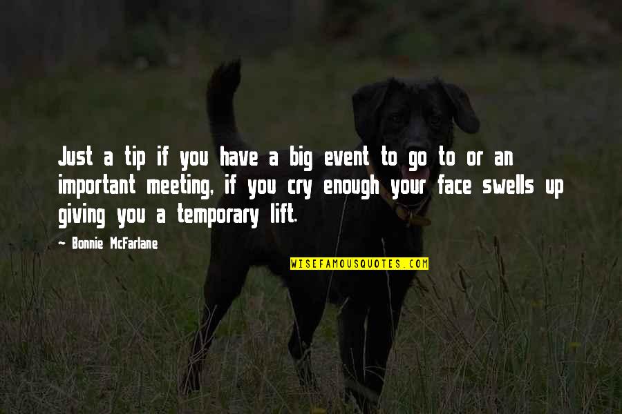 Too Big To Cry Quotes By Bonnie McFarlane: Just a tip if you have a big