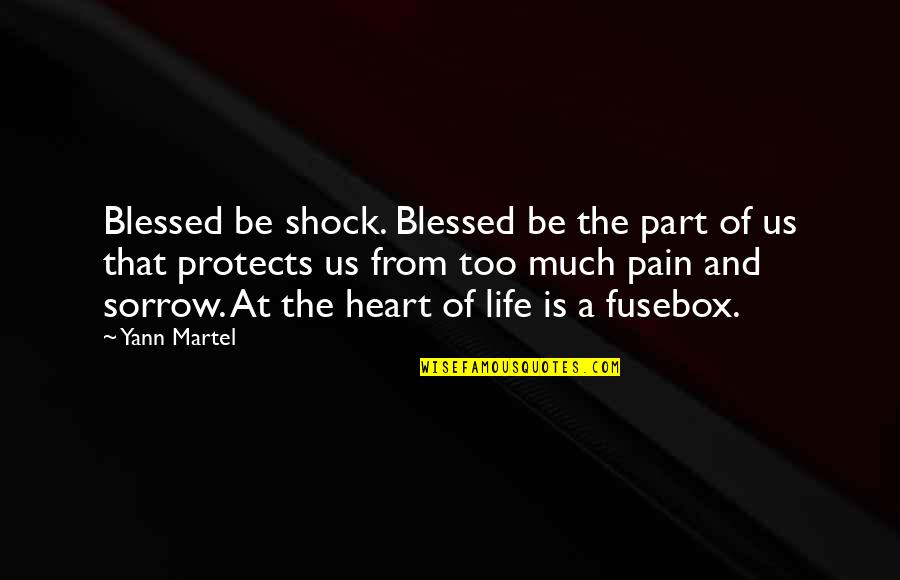Too Blessed Quotes By Yann Martel: Blessed be shock. Blessed be the part of