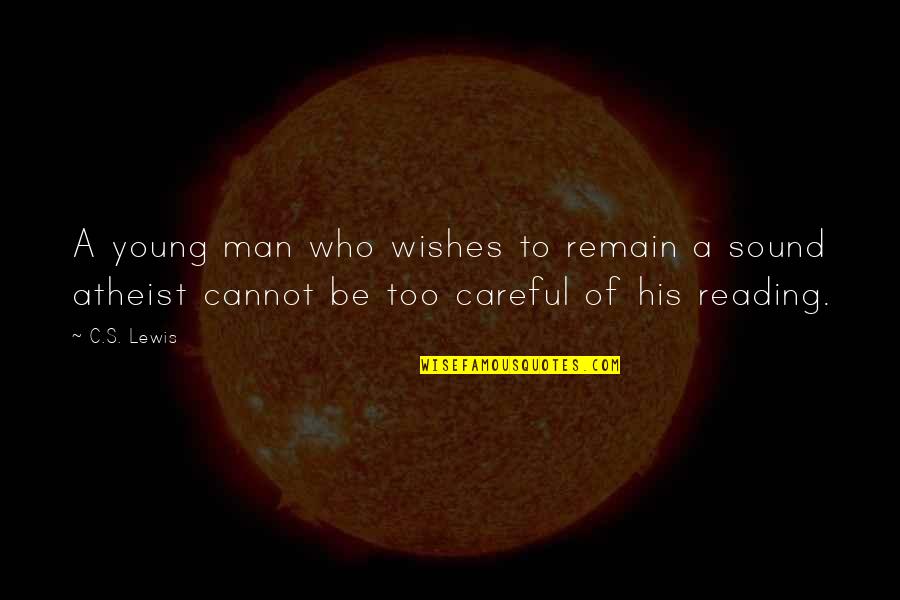 Too Careful Quotes By C.S. Lewis: A young man who wishes to remain a