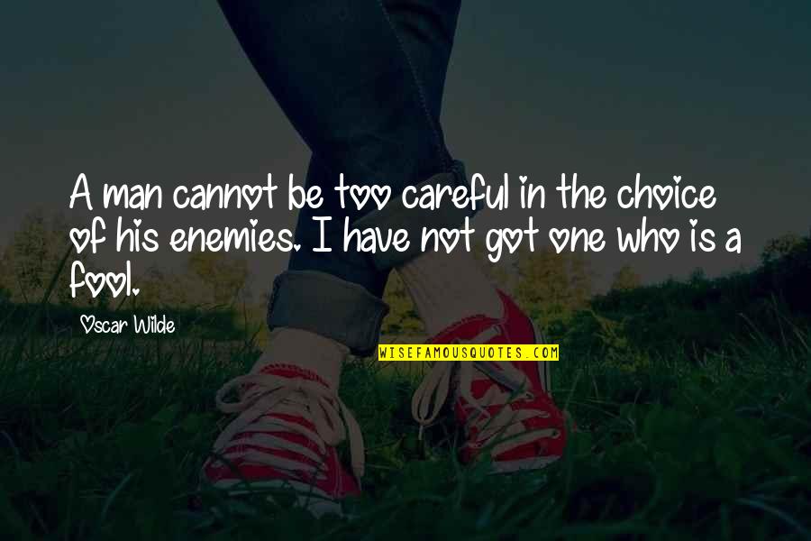 Too Careful Quotes By Oscar Wilde: A man cannot be too careful in the