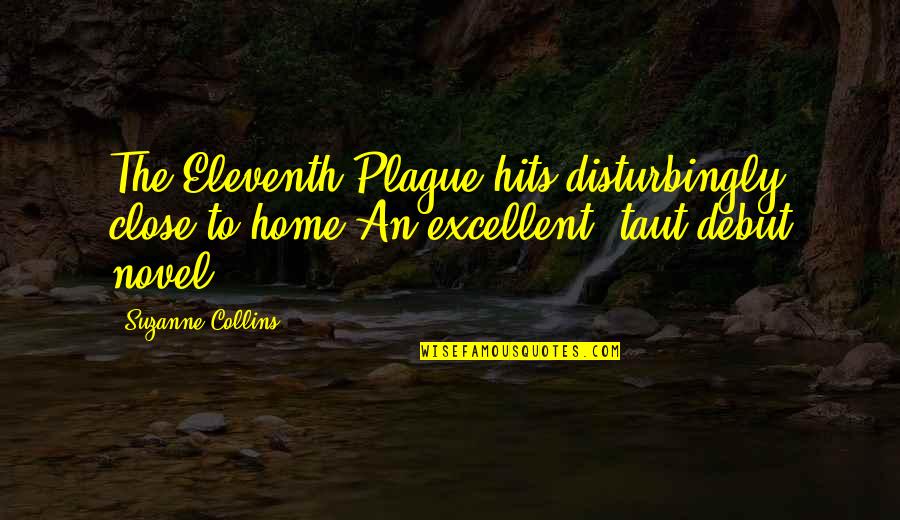 Too Close To Home Quotes By Suzanne Collins: The Eleventh Plague hits disturbingly close to home