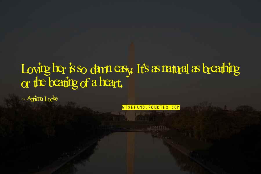 Too Damn Easy Quotes By Adriana Locke: Loving her is so damn easy. It's as