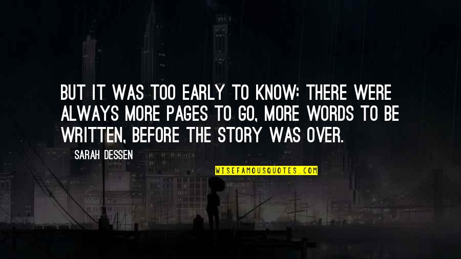 Too Early Quotes By Sarah Dessen: But it was too early to know: there