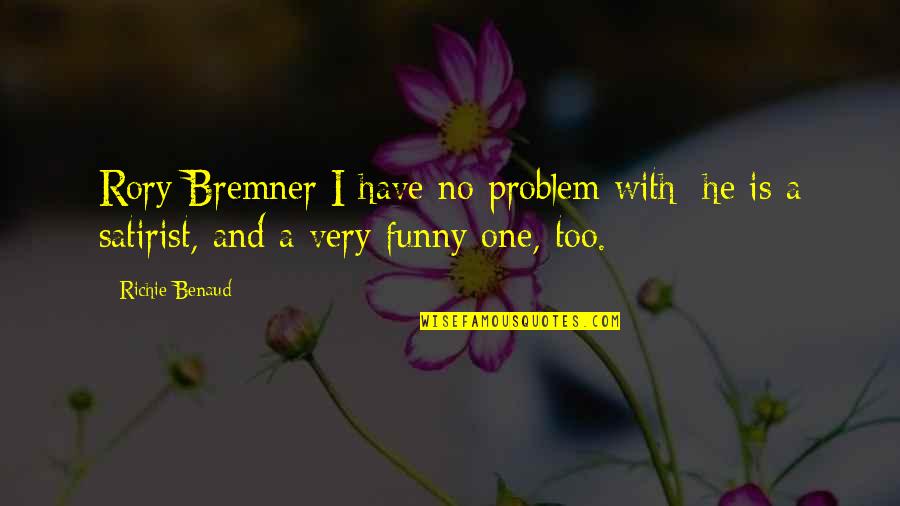 Too Funny Quotes By Richie Benaud: Rory Bremner I have no problem with; he