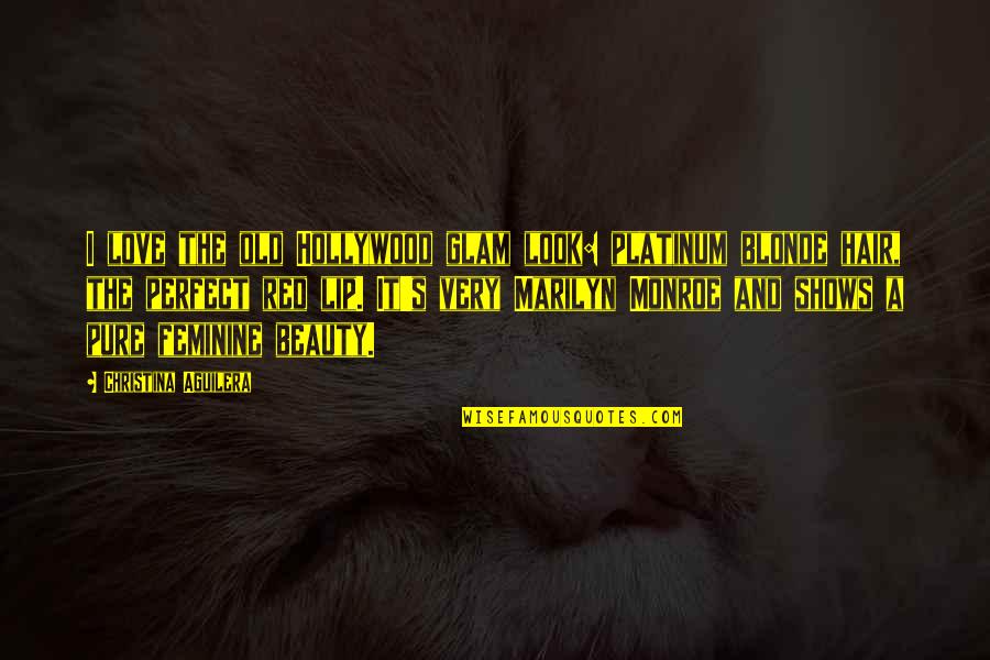 Too Glam Quotes By Christina Aguilera: I love the old Hollywood glam look: platinum Too Glam Quotes By Christina Aguilera: I love the old Hollywood glam look: platinum