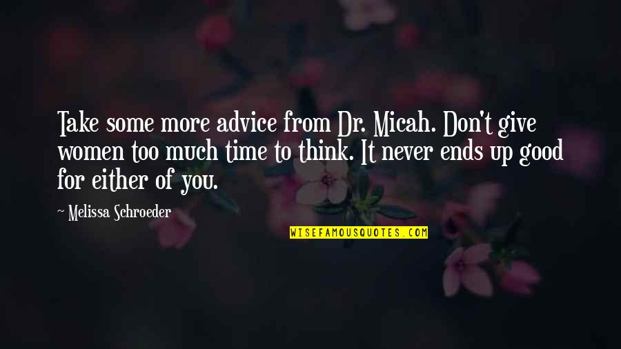 Too Good For You Quotes By Melissa Schroeder: Take some more advice from Dr. Micah. Don't