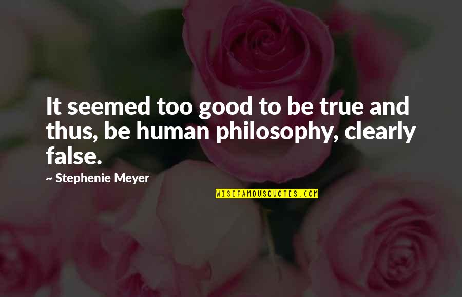 Too Good To Be True Quotes By Stephenie Meyer: It seemed too good to be true and