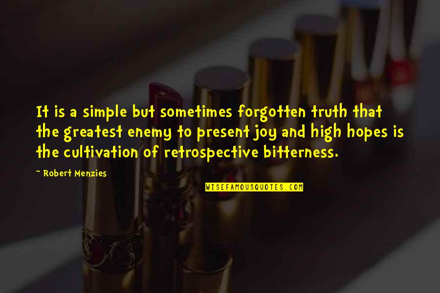 Too High Hopes Quotes By Robert Menzies: It is a simple but sometimes forgotten truth