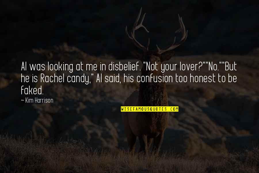 Too Honest Quotes By Kim Harrison: Al was looking at me in disbelief. "Not Too Honest Quotes By Kim Harrison: Al was looking at me in disbelief. "Not