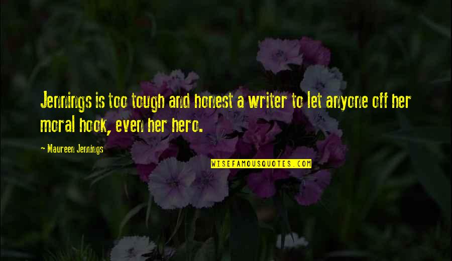 Too Honest Quotes By Maureen Jennings: Jennings is too tough and honest a writer Too Honest Quotes By Maureen Jennings: Jennings is too tough and honest a writer