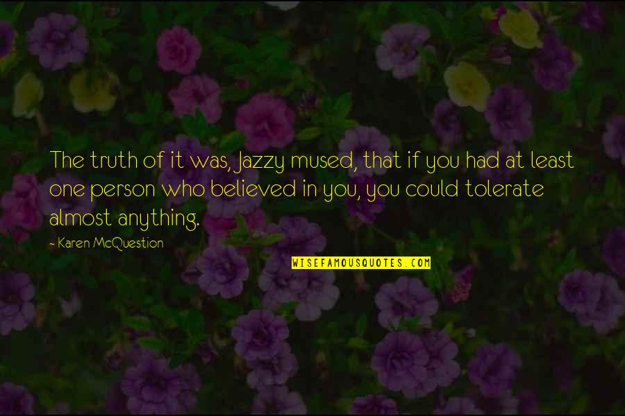 Too Jazzy Quotes By Karen McQuestion: The truth of it was, Jazzy mused, that