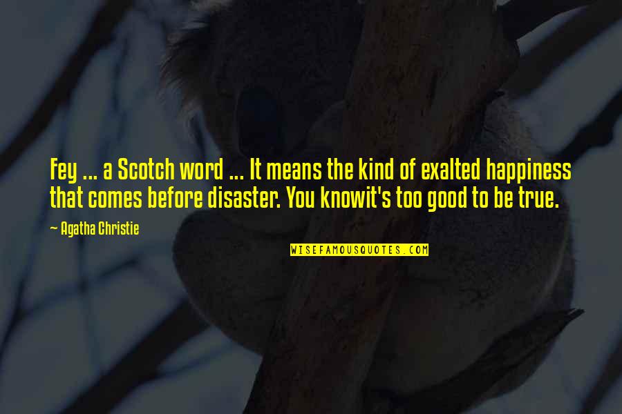 Too Kind Quotes By Agatha Christie: Fey ... a Scotch word ... It means