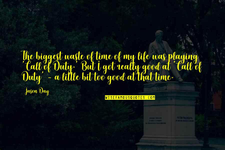 Too Little Time Quotes By Jason Day: The biggest waste of time of my life