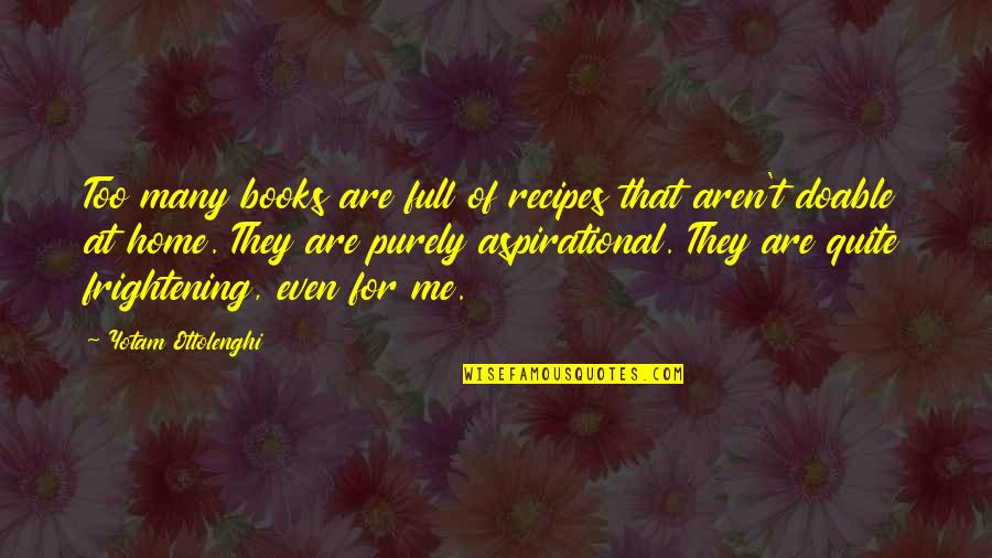 Too Many Books Quotes By Yotam Ottolenghi: Too many books are full of recipes that