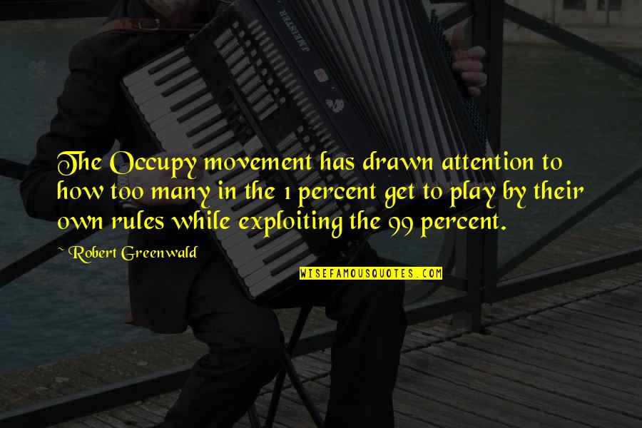 Too Many Rules Quotes By Robert Greenwald: The Occupy movement has drawn attention to how
