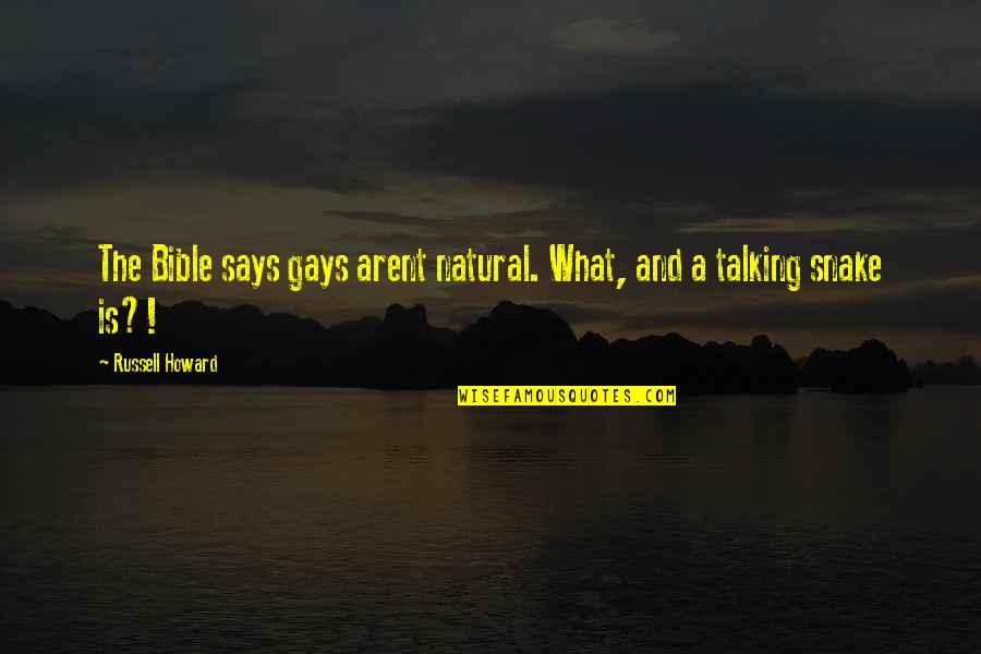 Too Many Snakes Quotes By Russell Howard: The Bible says gays arent natural. What, and